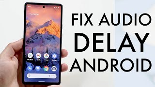 How To FIX Bluetooth Audio Delay On ANY Android