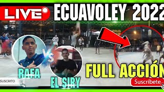 ECUAVOLEY/2022 RAFA 🆚 EL SIRY PARTIDAZO LO MEJOR DEL ECUAVOLEY 🔥🔥🔥