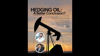 Hedging Oil: A Better Conclusion? In conversation with Khurram SchezadModerated by Mubasher Mir