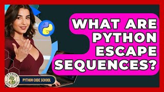 What Are Python Escape Sequences? - Python Code School