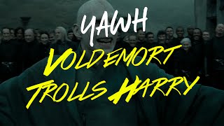 Voldemort Trolls Harry | YAWH