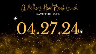 A Mother's Heart Anthology Volume 2 May 2024 Save the Date Launching Video with Music from YouTube.