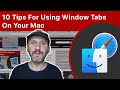 10 Tips For Using Window Tabs On Your Mac