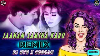 Janaam Samjha Karo - DJ NYN Remix | Club Party MIX | Hindi Hits | Salman Khan & Urmila | Anu Malik |