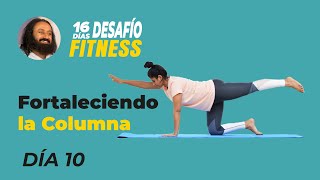 Día 10 del Desafío 16 Días Fitness | Fortaleciendo la Columna | El Arte de Vivir