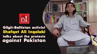 Gilgit-Baltistan's political activist Shafqat Ali Inqalabi talks to Vivek Sinha