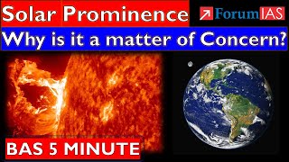 Solar Prominence: Why is it a matter of Concern? |Forum IAS | BAS 5 MINUTE |