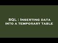 SQL : Inserting data into a temporary table