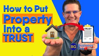 How to Put Property into a TRUST