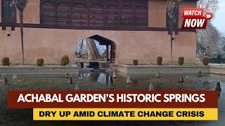 #Watch | Achabal #Garden’s Historic Springs Dry Up Amid Climate Change Crisis: Watch Report