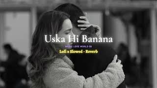 Uska Hi Banana (Slowed and Reverb) 💘 Song // Music love world 08