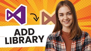 How to Add Library to Visual Studio (Best Method)