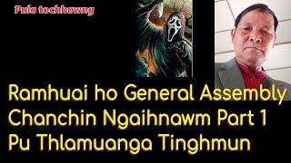 Ramhuai ho General Assembly chanchin ngaihnawm. Pu Thlamuanga Tinghmun Part 1