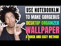 How to Make Desktop Wallpaper Organizer |  Aesthic Wallpaper for Productivity with NotebookLM