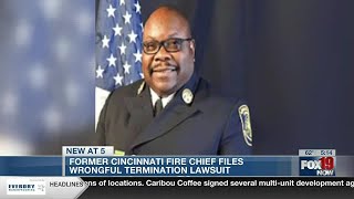 Former Cincinnati fire chief files wrongful termination lawsuit against city, mayor, city manager