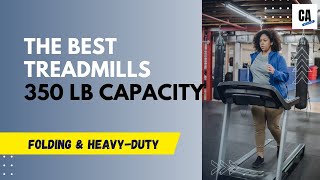 The Best Treadmills with 350 lb Capacity in 2023