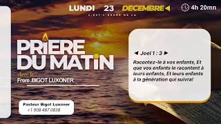 PRIERE DU MATIN - LUNDI 23 DECEMBRE 2024 - RACONTEZ LES MERVEILLES AUX ENFANTS -FRERE BIGOT LUXONER