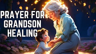 Prayer for Grandson Healing | Prayer for Grandchildren