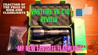 VastFire VA-C10 Review.  My new Favorite Flashlight.