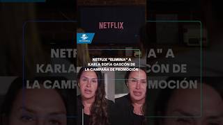 Netflix elimina a Karla Sofía Gascón de la campaña de promoción de \