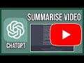 How To Summarise A Youtube Video With Chatgpt (Tutorial)