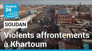 Soudan : violents affrontements à Khartoum alors que le conflit ne faiblit pas • FRANCE 24