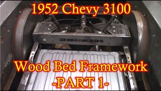 PART 42 - 1952 Chevy 3100 - WOOD BED FRAMEWORK - PART 1!