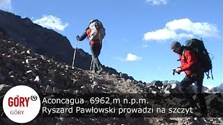 Aconcagua 6962 m n.p.m. Ryszard Pawłowski prowadzi na szczyt