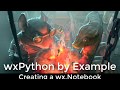 wxPython by Example: Creating a wx.Notebook