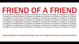 Friend of a Friend:  Understanding the Hidden Networks That Can Transform Your Life and Your Career