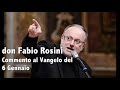 don fabio rosini commento al vangelo di lunedì 6 gennaio 2020