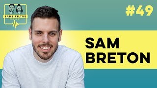 Sans FIltre #49 - Sam Breton