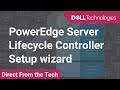 Lifecycle Controller first time setup using the wizard on your Dell EMC PowerEdge Server