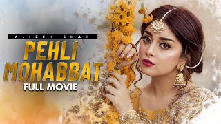 Pehli Mohabbat | Full Movie | Alizeh Shah, Arman Ali, Ammara Butt | A Heartbreaking Story | C4B1G