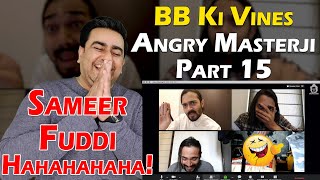 Reaction on Angry Masterji - Part 15 | BB Ki Vines | Sameer Fuddi | IAmFawad