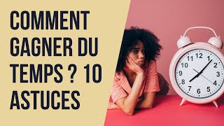 Comment gagner du temps? 10 astuces