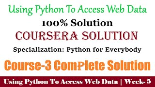 5 Coursera | Using Python to Access Web Data Week-5 100% Solution | Python for Everybody full Answer