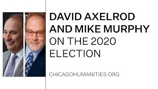 David Axelrod and Mike Murphy on the 2020 Election