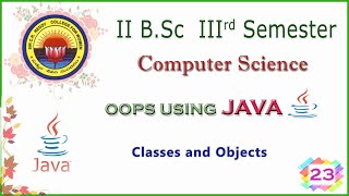 23. II BSc 3rd Sem - Computers - OOPS using JAVA - Classes and Objects