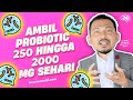 AMBIL PROBIOTIC 250 HINGGA 2000MG SEHARI