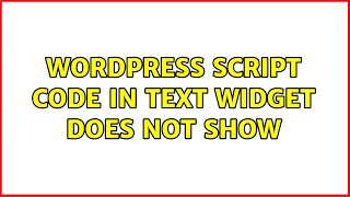 Wordpress: Script Code in Text Widget Does NOT Show