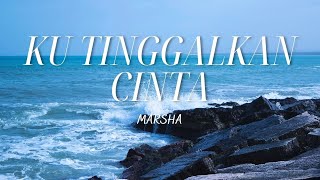 Ku Tinggalkan Cinta - Marsha Lirik | OST Ku Tinggalkan Cinta Di Okinawa