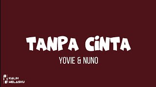 Tanpa Cinta - Yovie & Nuno | Lirik lagu