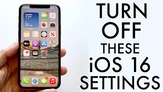 You Have To Turn These iOS 16 Settings Off!