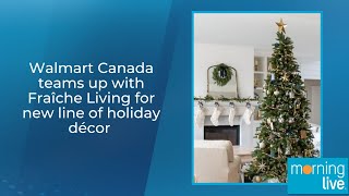 Walmart Canada teams up with Fraîche Living for new line of holiday décor