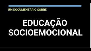 Um documentário sobre Educação Socioemocional