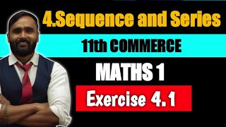 11th COMMERCE MATHS 1| 4 Sequence and Series | Exercise 4.1 | Pradeep Giri Sir