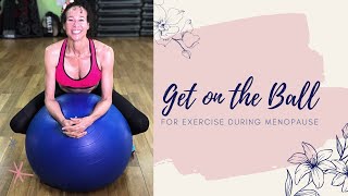 Get on the Ball for Exercise During Menopause - 213 | Menopause Taylor