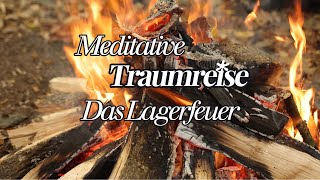 Meditative Traumreise das Lagerfeuer #meditation