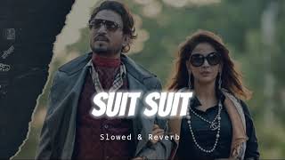 Suit Suit - Guru Randhawa - Slowed & Reverb